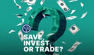 Save, invest or trade?
